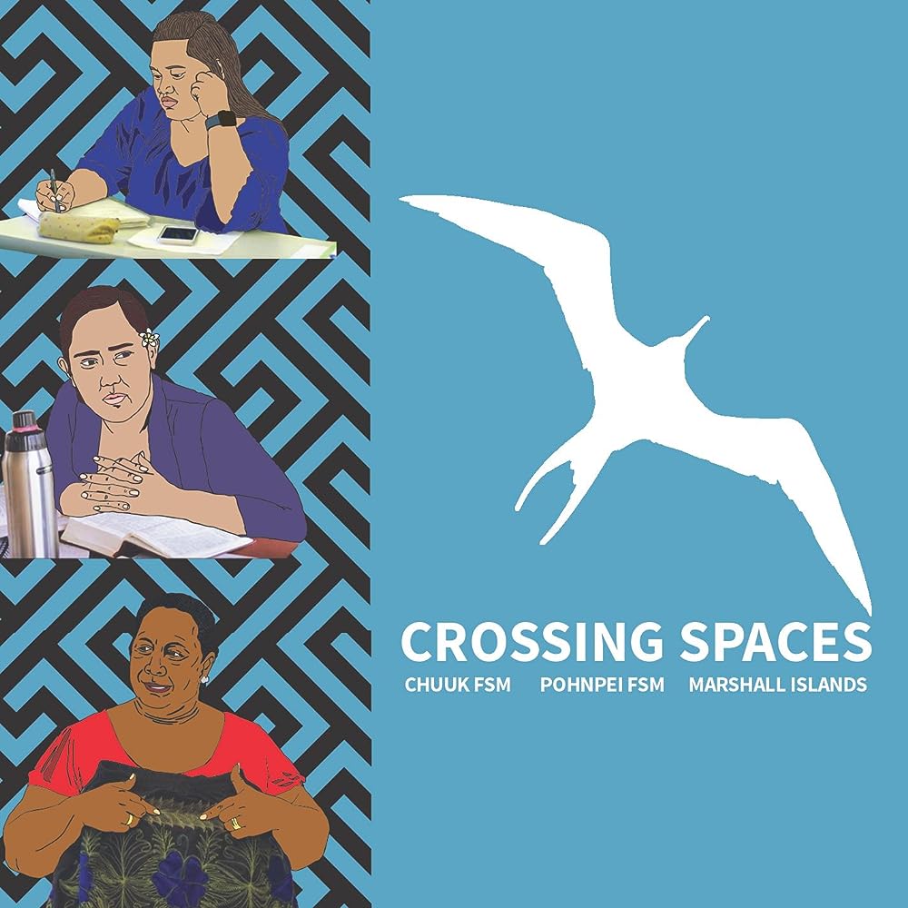 Crossing Spaces: Chuuk, Pohnpei & Marshall Islands