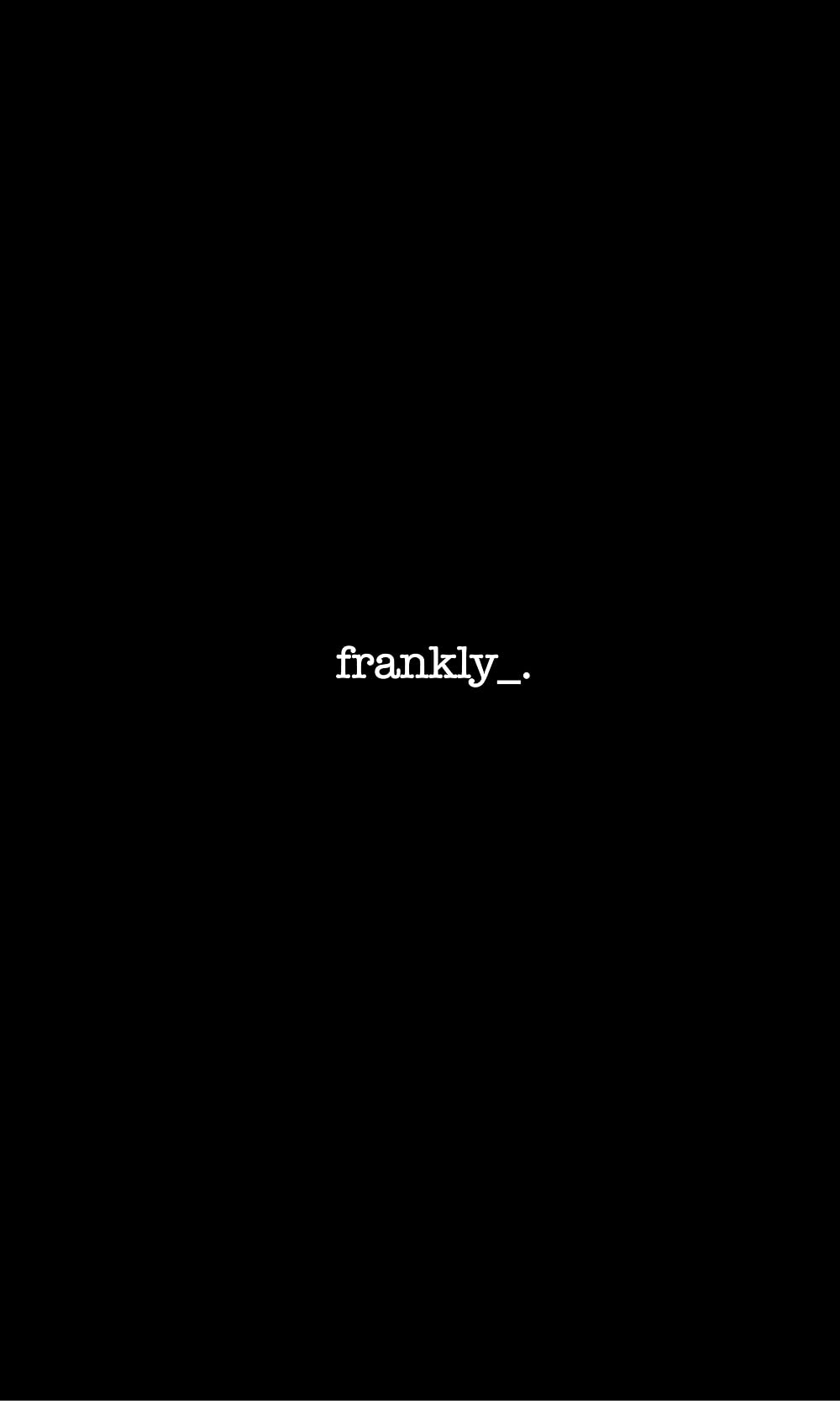 Frankly