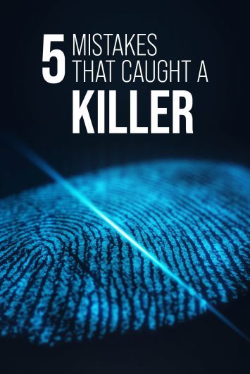5 Mistakes that Caught a Killer