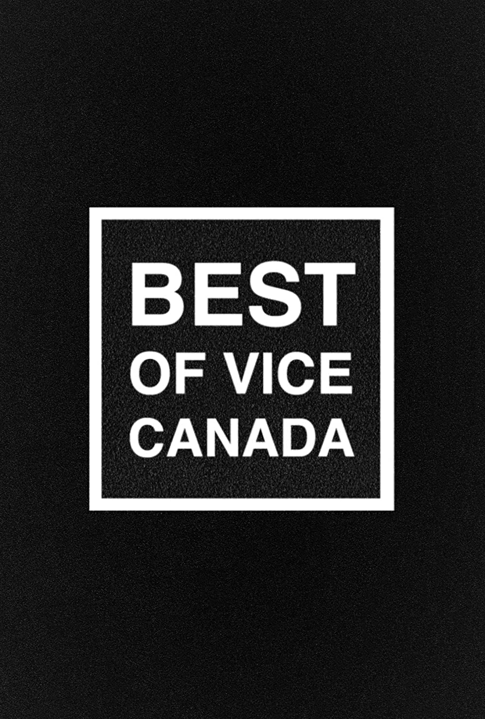 Best of VICE Canada